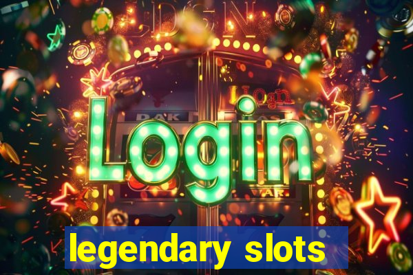 legendary slots - casino games